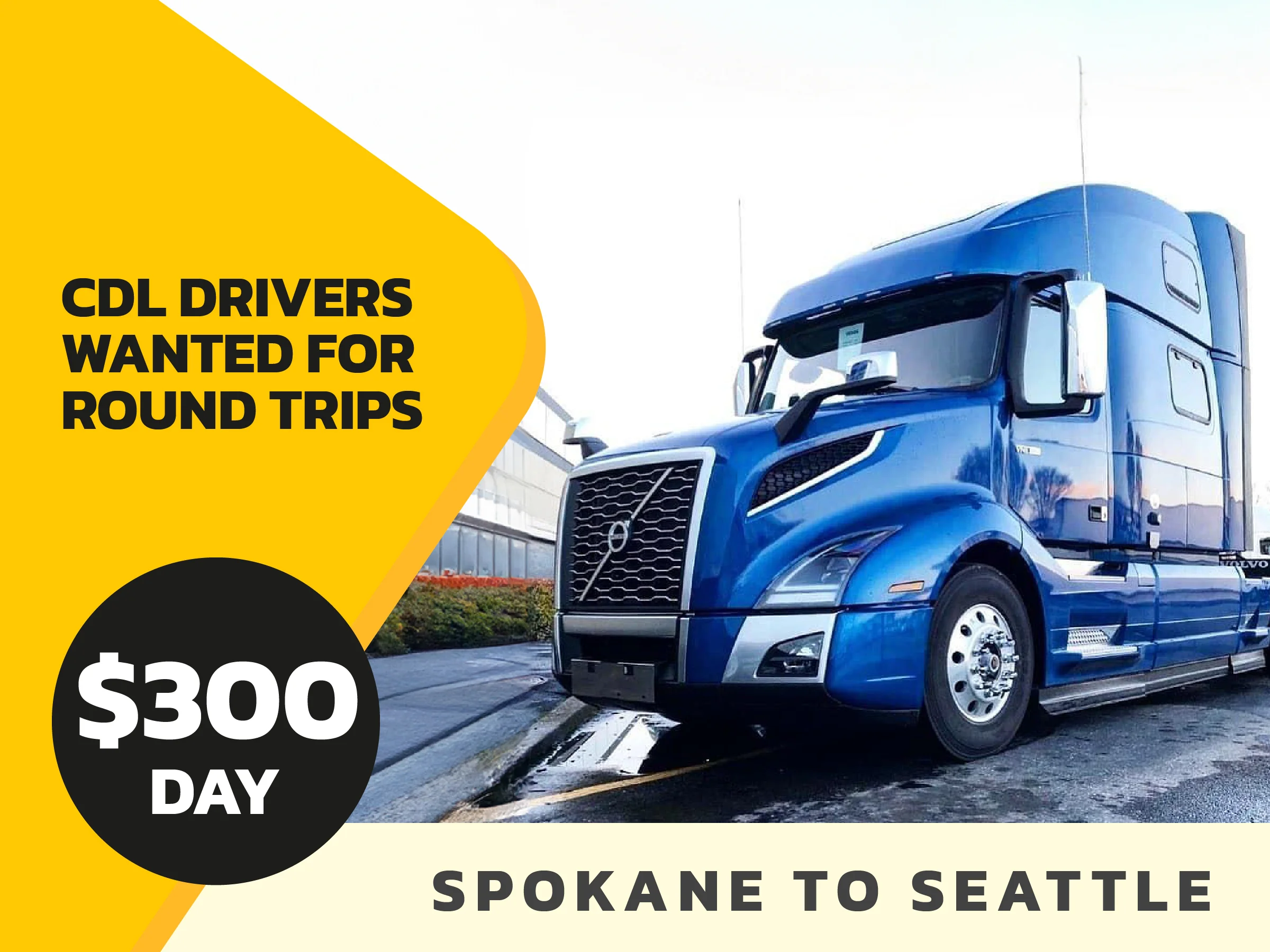 300/DAY CDL Drivers Wanted for Round Trips Spokane to Seattle TDR